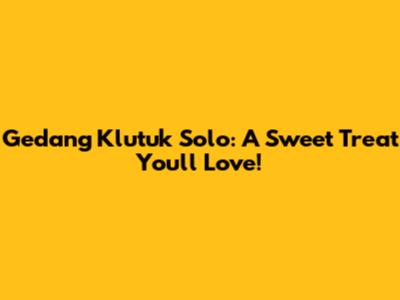 Gedang Klutuk Solo: A Sweet Treat You'll Love!