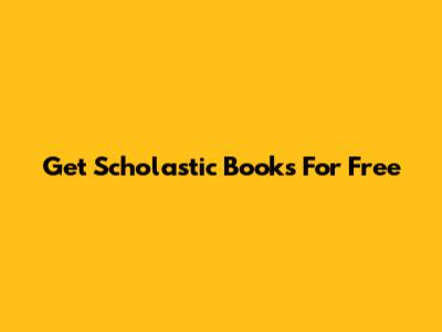 Get Scholastic Books For Free