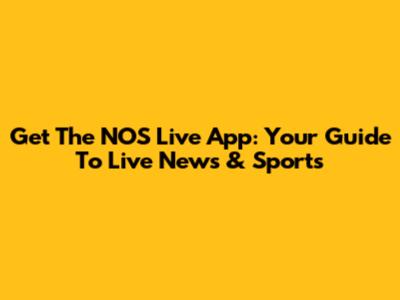 Get The NOS Live App: Your Guide To Live News & Sports