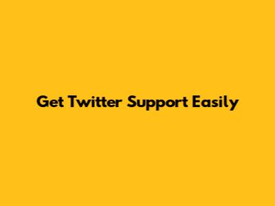 Get Twitter Support Easily