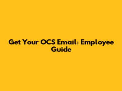 Get Your OCS Email: Employee Guide