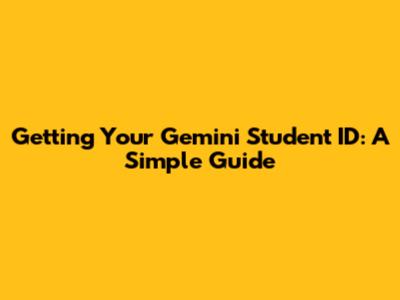 Getting Your Gemini Student ID: A Simple Guide