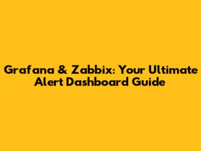 Grafana & Zabbix: Your Ultimate Alert Dashboard Guide