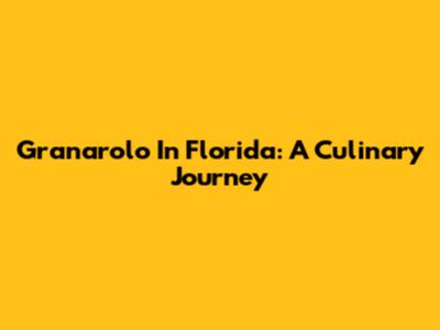 Granarolo In Florida: A Culinary Journey