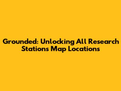 Grounded: Unlocking All Research Stations Map Locations