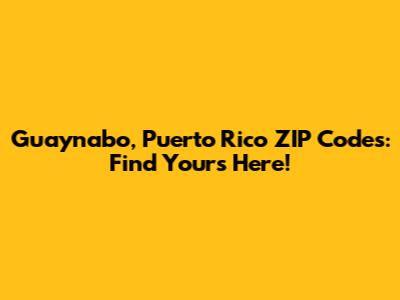 Guaynabo, Puerto Rico ZIP Codes: Find Yours Here!