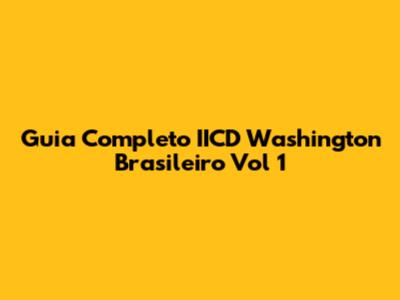 Guia Completo IICD Washington Brasileiro Vol 1