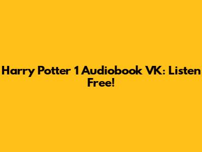 Harry Potter 1 Audiobook VK: Listen Free!