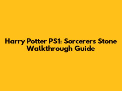 Harry Potter PS1: Sorcerer's Stone Walkthrough Guide