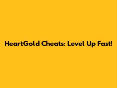 HeartGold Cheats: Level Up Fast!