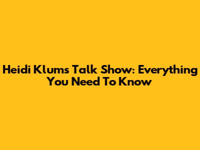 Heidi Klum's Talk Show: Everything You Need To Know