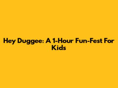 Hey Duggee: A 1-Hour Fun-Fest For Kids