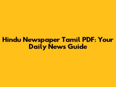 Hindu Newspaper Tamil PDF: Your Daily News Guide