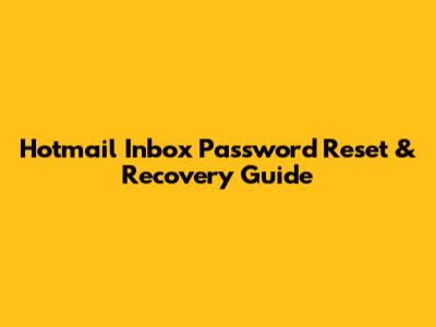 Hotmail Inbox Password Reset & Recovery Guide