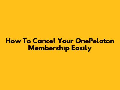 How To Cancel Your OnePeloton Membership Easily