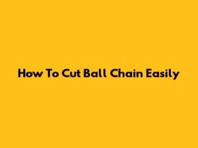 How To Cut Ball Chain Easily