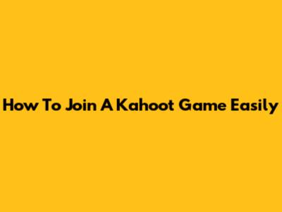 How To Join A Kahoot Game Easily