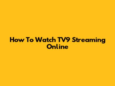 How To Watch TV9 Streaming Online