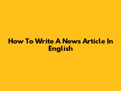 How To Write A News Article In English