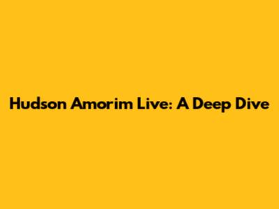 Hudson Amorim Live: A Deep Dive