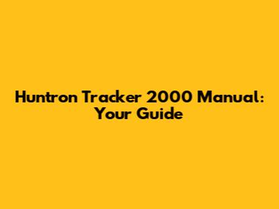 Huntron Tracker 2000 Manual: Your Guide