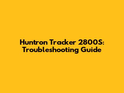 Huntron Tracker 2800S: Troubleshooting Guide