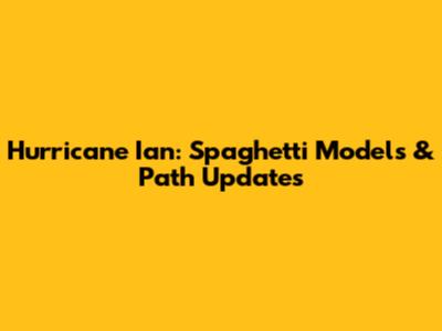 Hurricane Ian: Spaghetti Models & Path Updates