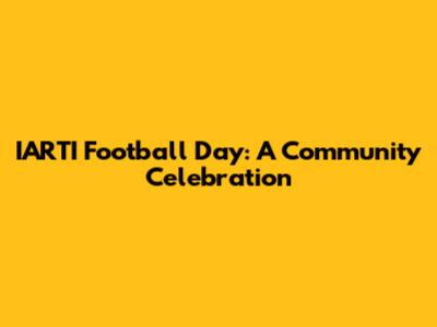 IARTI Football Day: A Community Celebration