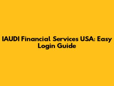 IAUDI Financial Services USA: Easy Login Guide