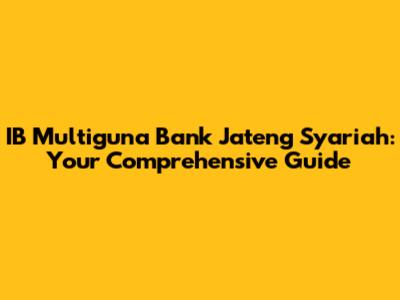 IB Multiguna Bank Jateng Syariah: Your Comprehensive Guide