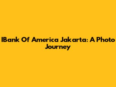 IBank Of America Jakarta: A Photo Journey