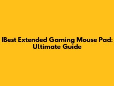 IBest Extended Gaming Mouse Pad: Ultimate Guide