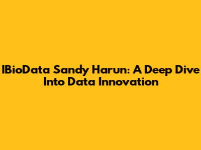 IBioData Sandy Harun: A Deep Dive Into Data Innovation