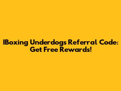 IBoxing Underdogs Referral Code: Get Free Rewards!