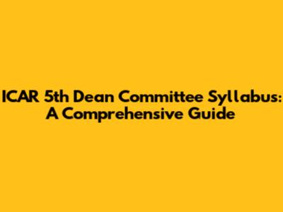 ICAR 5th Dean Committee Syllabus: A Comprehensive Guide