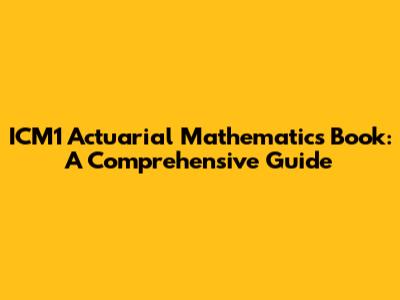 ICM1 Actuarial Mathematics Book: A Comprehensive Guide