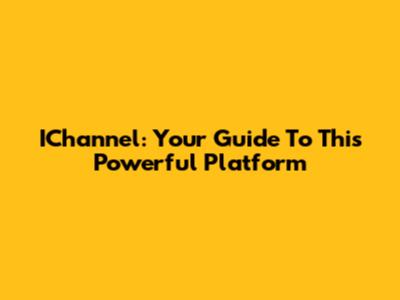 IChannel: Your Guide To This Powerful Platform