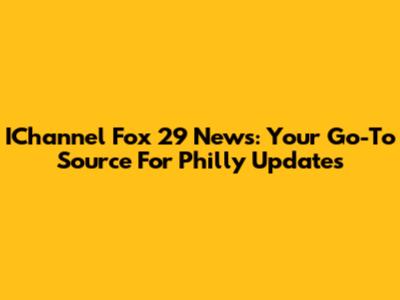 IChannel Fox 29 News: Your Go-To Source For Philly Updates