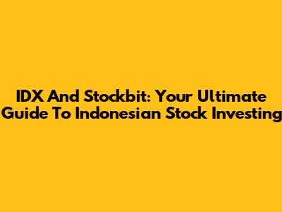 IDX And Stockbit: Your Ultimate Guide To Indonesian Stock Investing