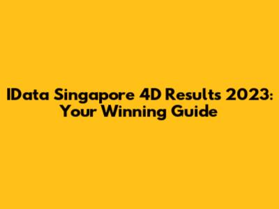 IData Singapore 4D Results 2023: Your Winning Guide