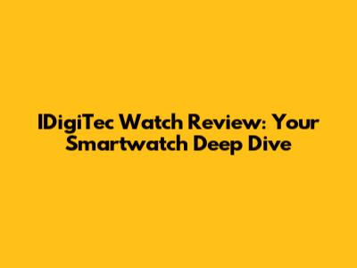 IDigiTec Watch Review: Your Smartwatch Deep Dive