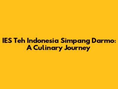 IES Teh Indonesia Simpang Darmo: A Culinary Journey