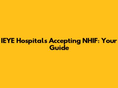 IEYE Hospitals Accepting NHIF: Your Guide