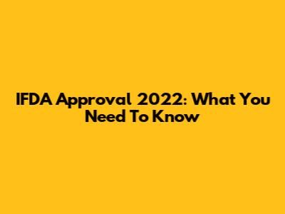 IFDA Approval 2022: What You Need To Know