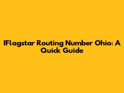 IFlagstar Routing Number Ohio: A Quick Guide