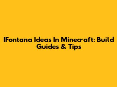 IFontana Ideas In Minecraft: Build Guides & Tips