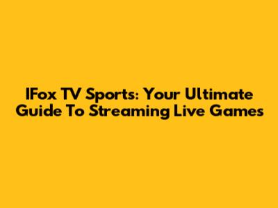 IFox TV Sports: Your Ultimate Guide To Streaming Live Games