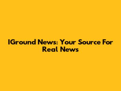 IGround News: Your Source For Real News
