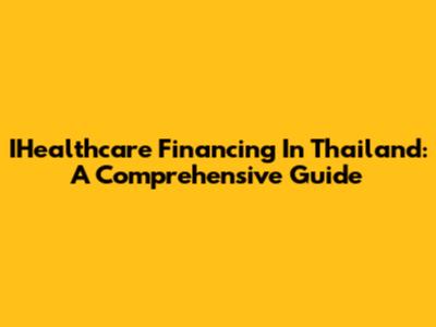 IHealthcare Financing In Thailand: A Comprehensive Guide