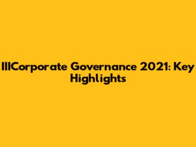 IIICorporate Governance 2021: Key Highlights